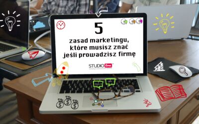 5 zasad marketingu, które musisz znać jeśli prowadzisz firmę