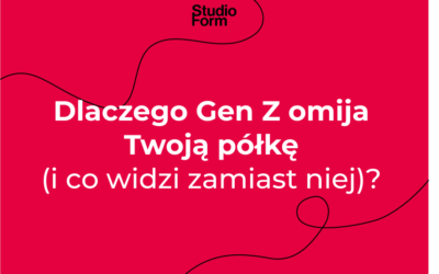 Dlaczego Gen Z omija Twoją półkę (i co widzi zamiast niej)?